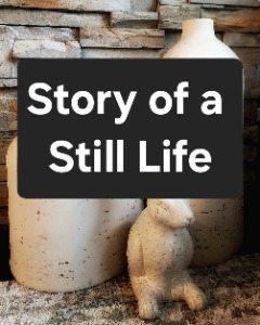 July Monthly Meeting - Story of a Still Life